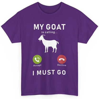 My Goat Is Calling Funny Farm Animal Sarcastic Farming Goats Classic Unisex T-Shirt