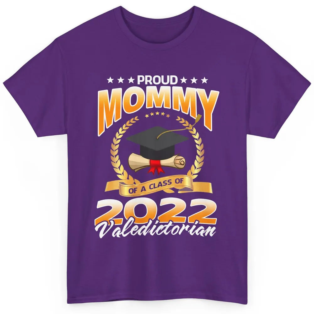 Proud Mommy Of A Class Of 2022 Valedictorian Graduation Gift Classic Unisex T-Shirt