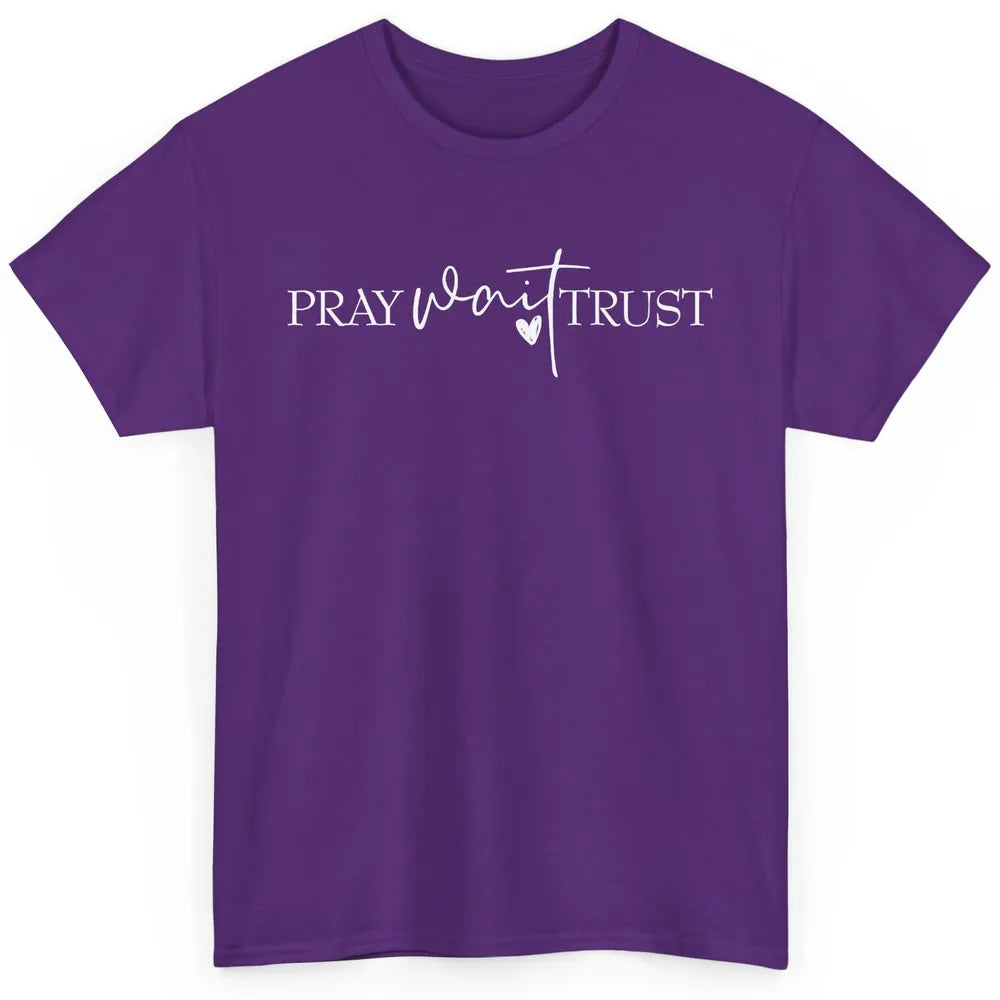 Pray Wait Trust Repeat Christian Religious Motivational Classic Unisex T-Shirt