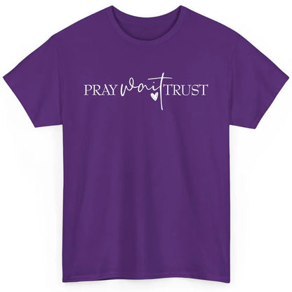 Pray Wait Trust Repeat Christian Religious Motivational Classic Unisex T-Shirt