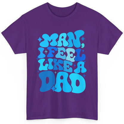 Retro Man I Feel Like A Dad Baby Shower Dada Baby Father Day Classic Unisex T-Shirt