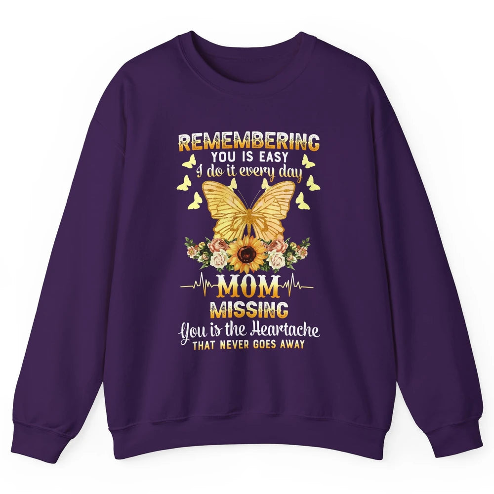Mother In Heaven Missing You Is The Heartache Loving Memory Unisex Crewneck Sweatshirt