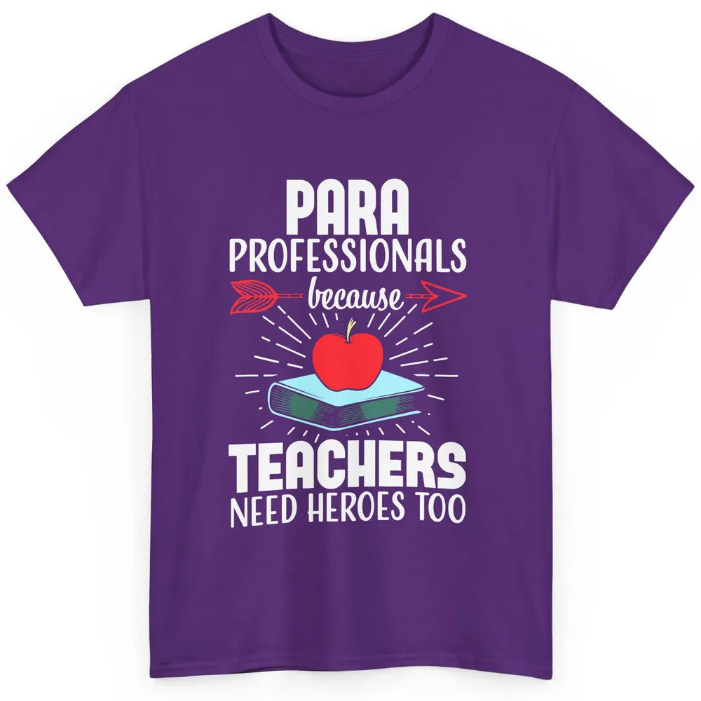 Paraprofessional Teachers Need Heroes Too Para Appreciation Classic Unisex T-Shirt
