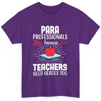 Paraprofessional Teachers Need Heroes Too Para Appreciation Classic Unisex T-Shirt