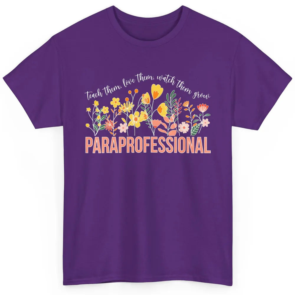 Para Teacher Teach Love Student Wildflower Paraprofessional Classic Unisex T-Shirt