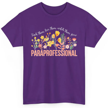 Para Teacher Teach Love Student Wildflower Paraprofessional Classic Unisex T-Shirt
