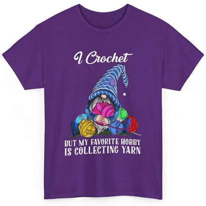 Retro Gnome Yarn I Crochet But Favorite Hobby Is Collet Yarn Classic Unisex T-Shirt