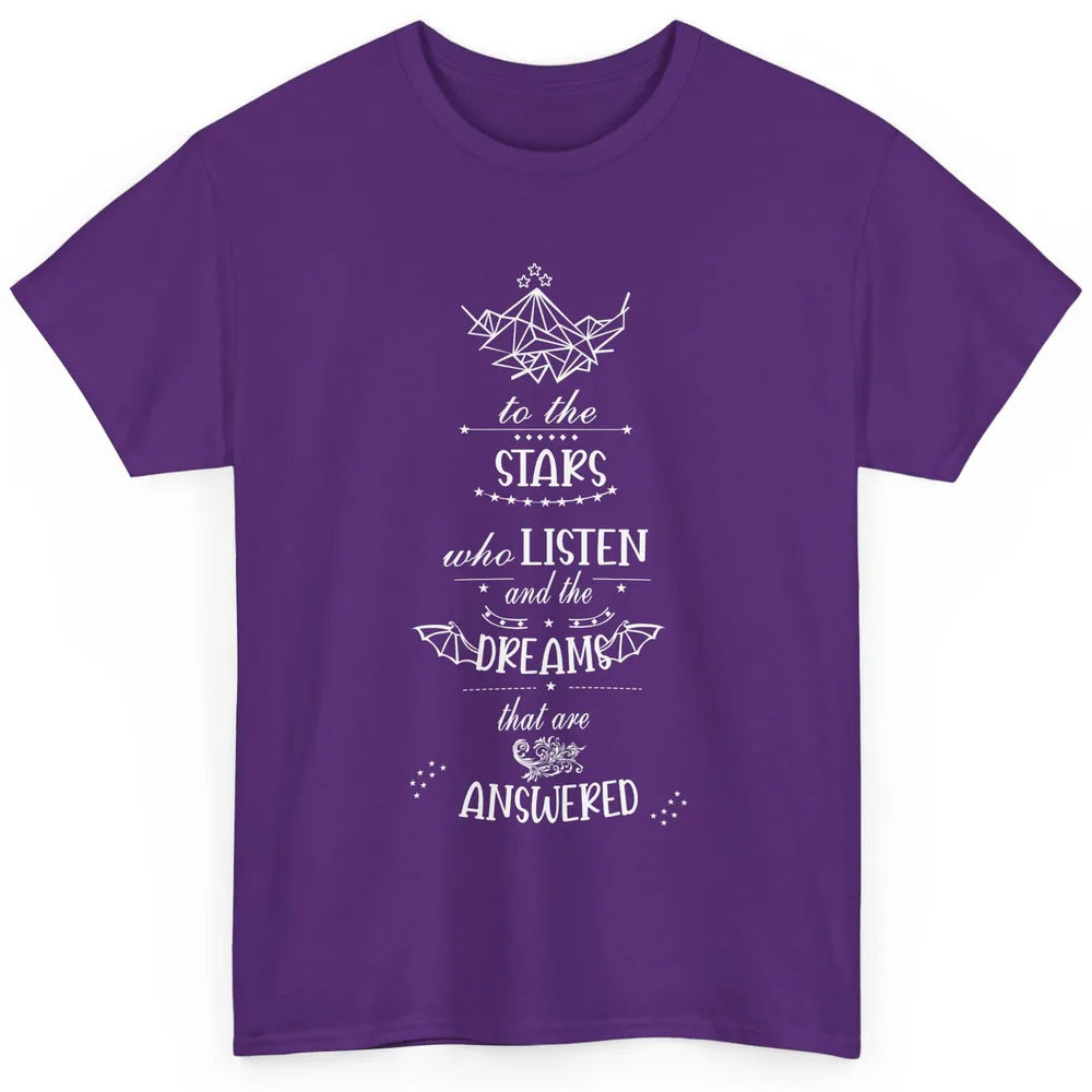 Night To The Stars Who Listen And Dreams That Are Answered Classic Unisex T-Shirt