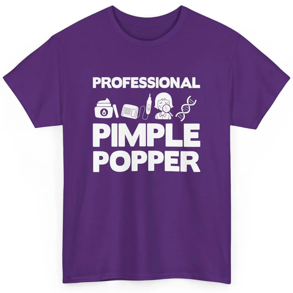 Professional Pimple Popper Dermatology Nurse Skincare Tools Classic Unisex T-Shirt