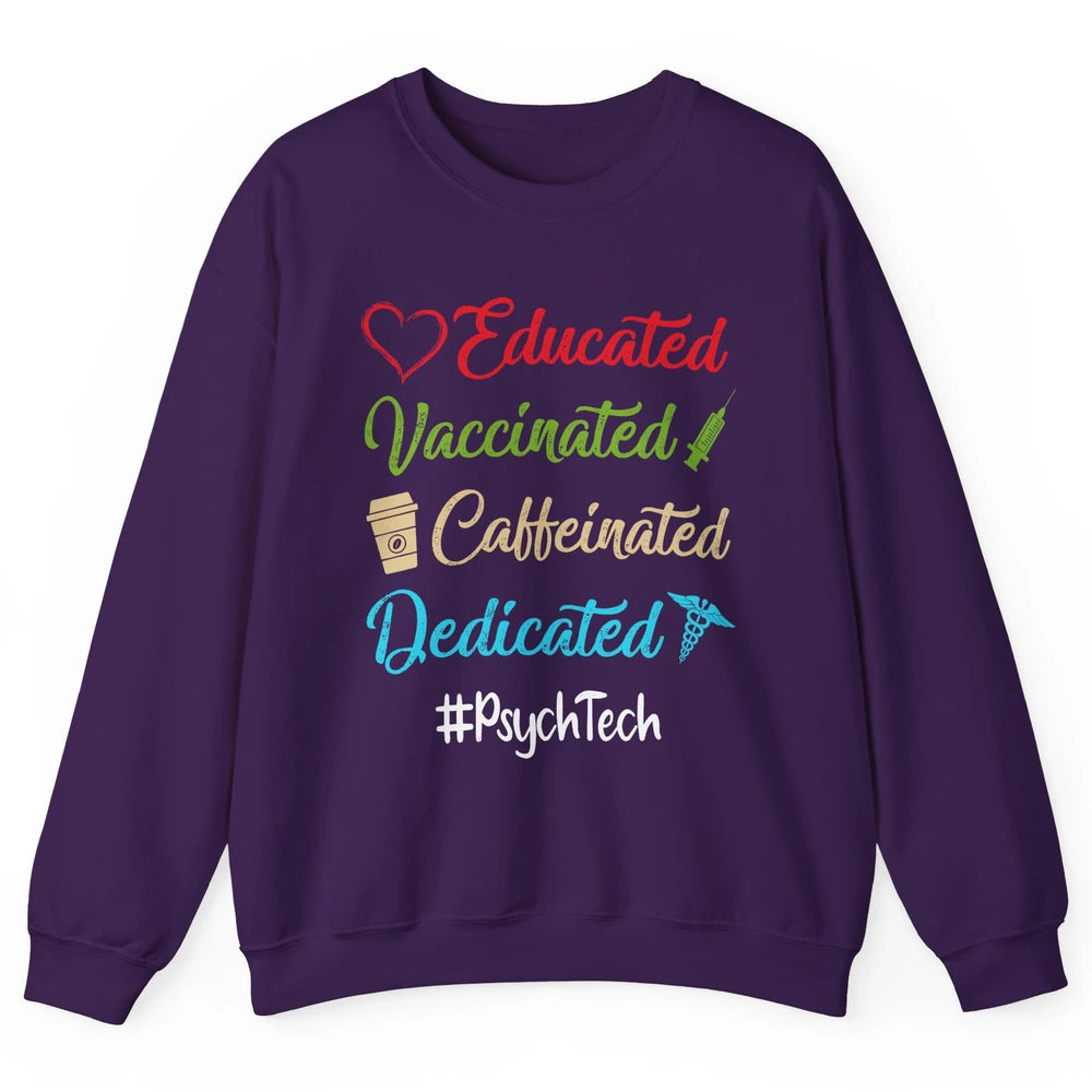 Retro Funny Psych Tech Educated Vaccinated Dedicated Gift Unisex Crewneck Sweatshirt