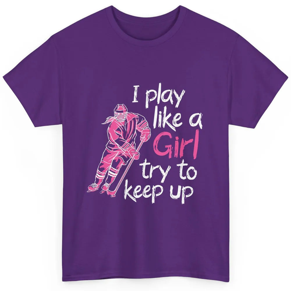 Pink Watercolor Ice Hockey Player Like Girl Try To Keep Up Classic Unisex T-Shirt