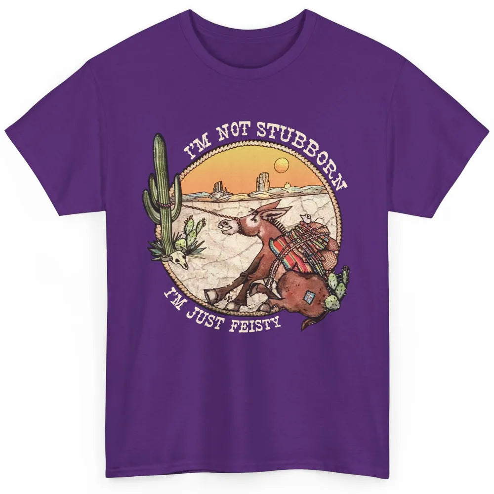 Retro Desert Western I'm Not Stubborn I'm Just Feisty Classic Unisex T-Shirt