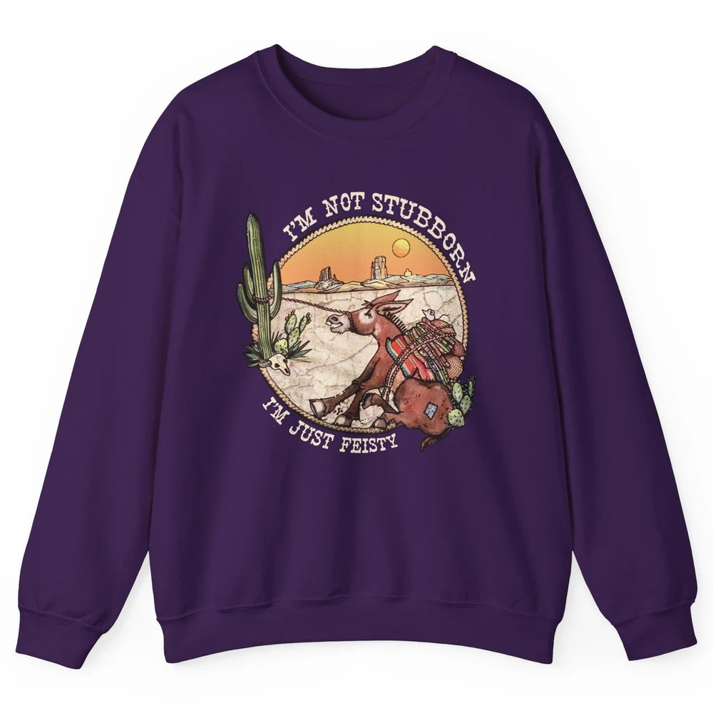 Retro Desert Western I'm Not Stubborn I'm Just Feisty Unisex Crewneck Sweatshirt