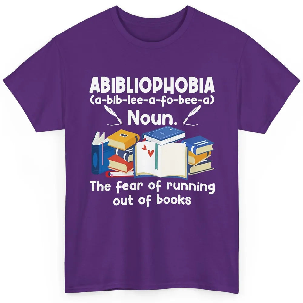 Abibliophobia Fear Of Running Out Of Books Reading Lovers Classic Unisex T-Shirt