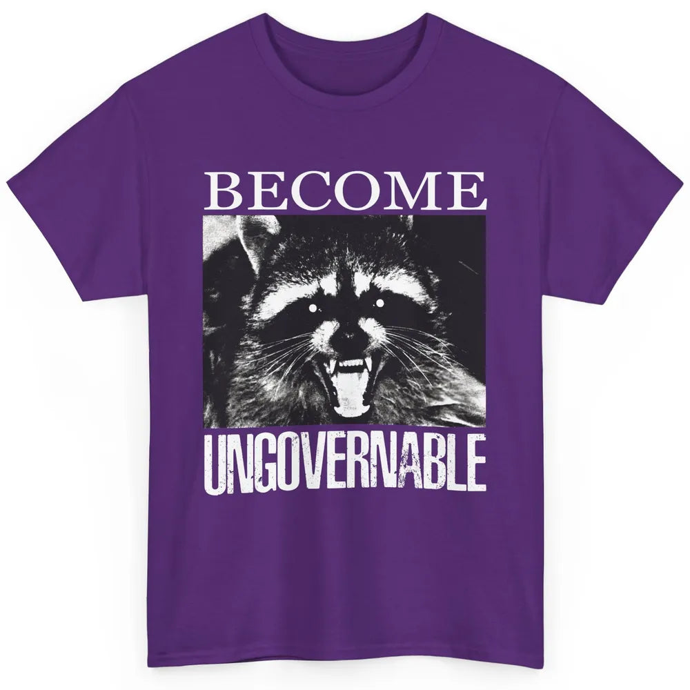 Funny Raccoon Become Ungovernable Sarcastic Trashed Panda Classic Unisex T-Shirt