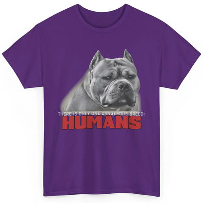 Only One Dangerous Breed Not Pitbull Bully Funny Dog Mom Pet Classic Unisex T-Shirt