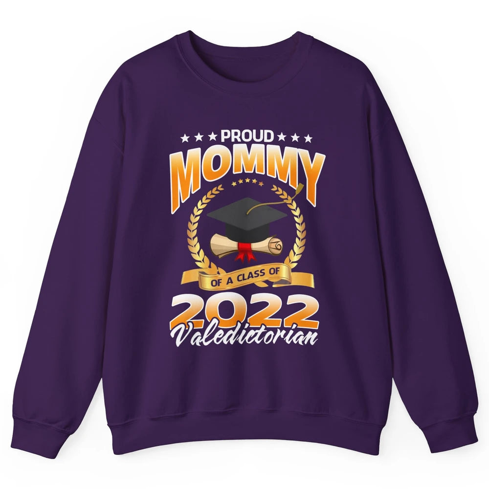 Proud Mommy Of A Class Of 2022 Valedictorian Graduation Gift Unisex Crewneck Sweatshirt