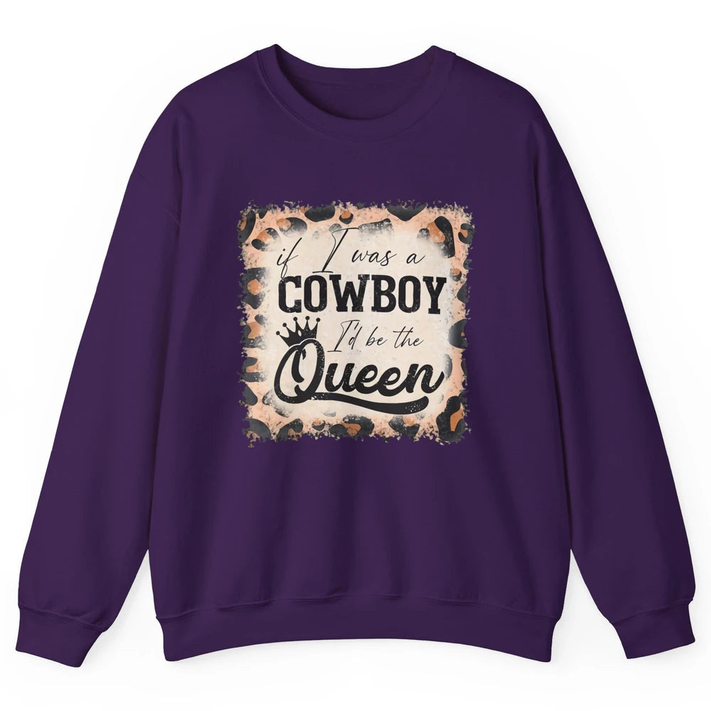 Retro Leopard If I Was A Cowboy I’d Be The Queen Cowgirl Unisex Crewneck Sweatshirt