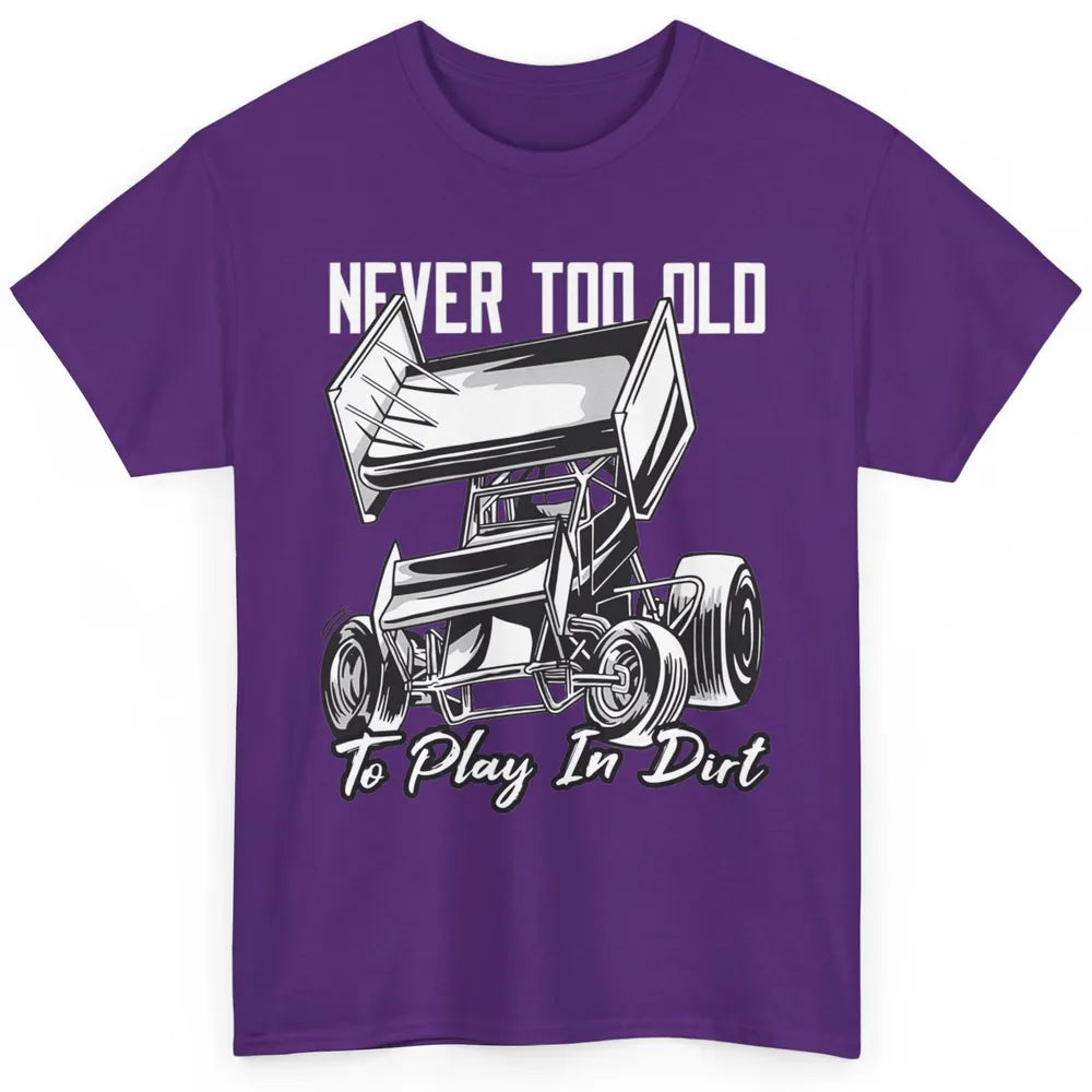 Never Old Play In Dirt Track Racing Truck Sprint Car Retro Classic Unisex T-Shirt