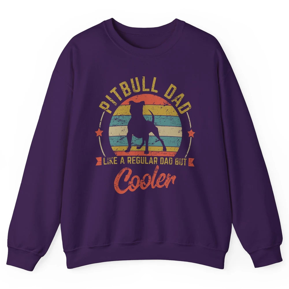 Retro Pitbull Dad Like Regular But Cooler Dog Papa Life Pet Unisex Crewneck Sweatshirt