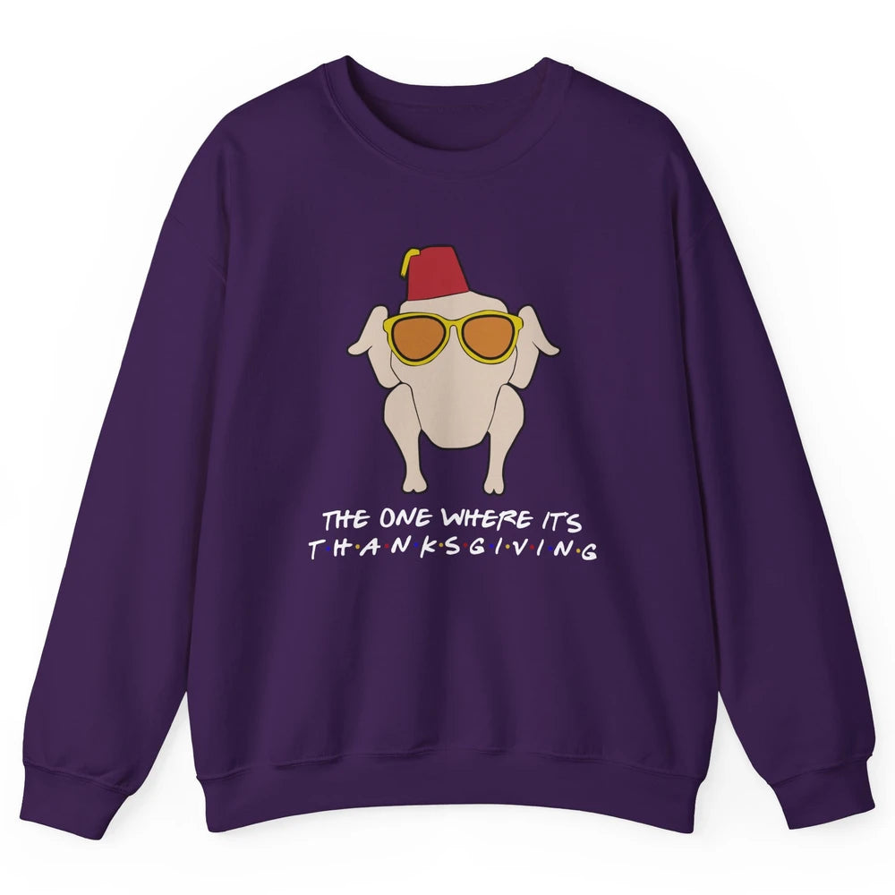 Funny Friends Turkey The One Where It's Thanksgiving Gift Unisex Crewneck Sweatshirt