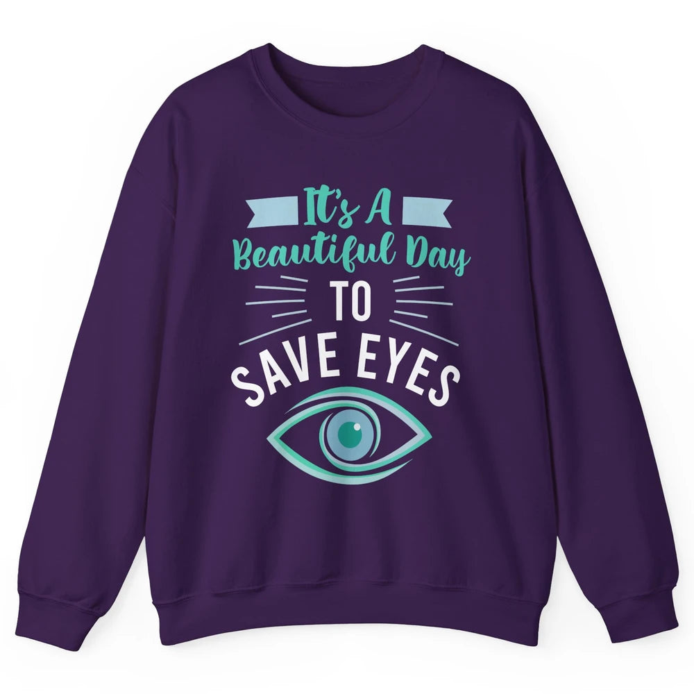 Optometrist Beautiful Day To Save Eyes Doctor Optician Life Unisex Crewneck Sweatshirt