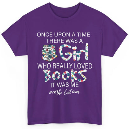 Once Upon A Time There Was A Girl Who Really Loved Books Classic Unisex T-Shirt