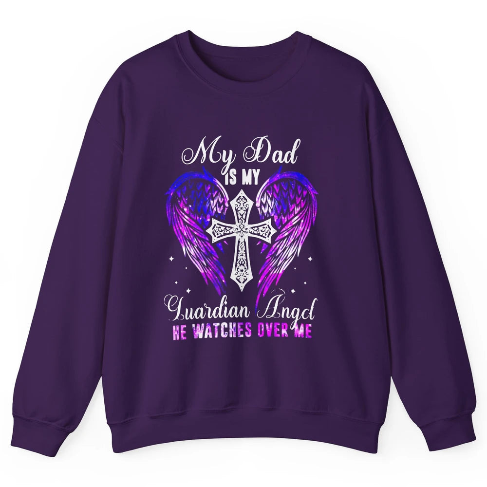 My Dad Is My Guardian Angel He Watches Over Me Angel Wings Unisex Crewneck Sweatshirt