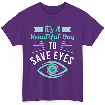 Optometrist Beautiful Day To Save Eyes Doctor Optician Life Classic Unisex T-Shirt