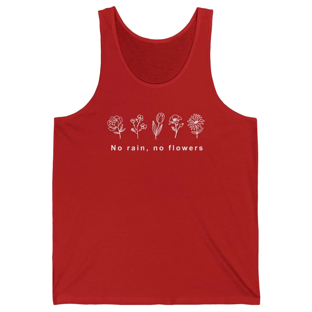 No Rain No Flower Just One More Plant Mental Health Positive Unisex Jersey Tank