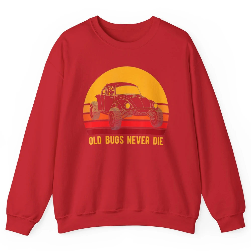 Old Bugs Never Die Retro 70s Mud Rider UTV ATV SXS Offroad Unisex Crewneck Sweatshirt