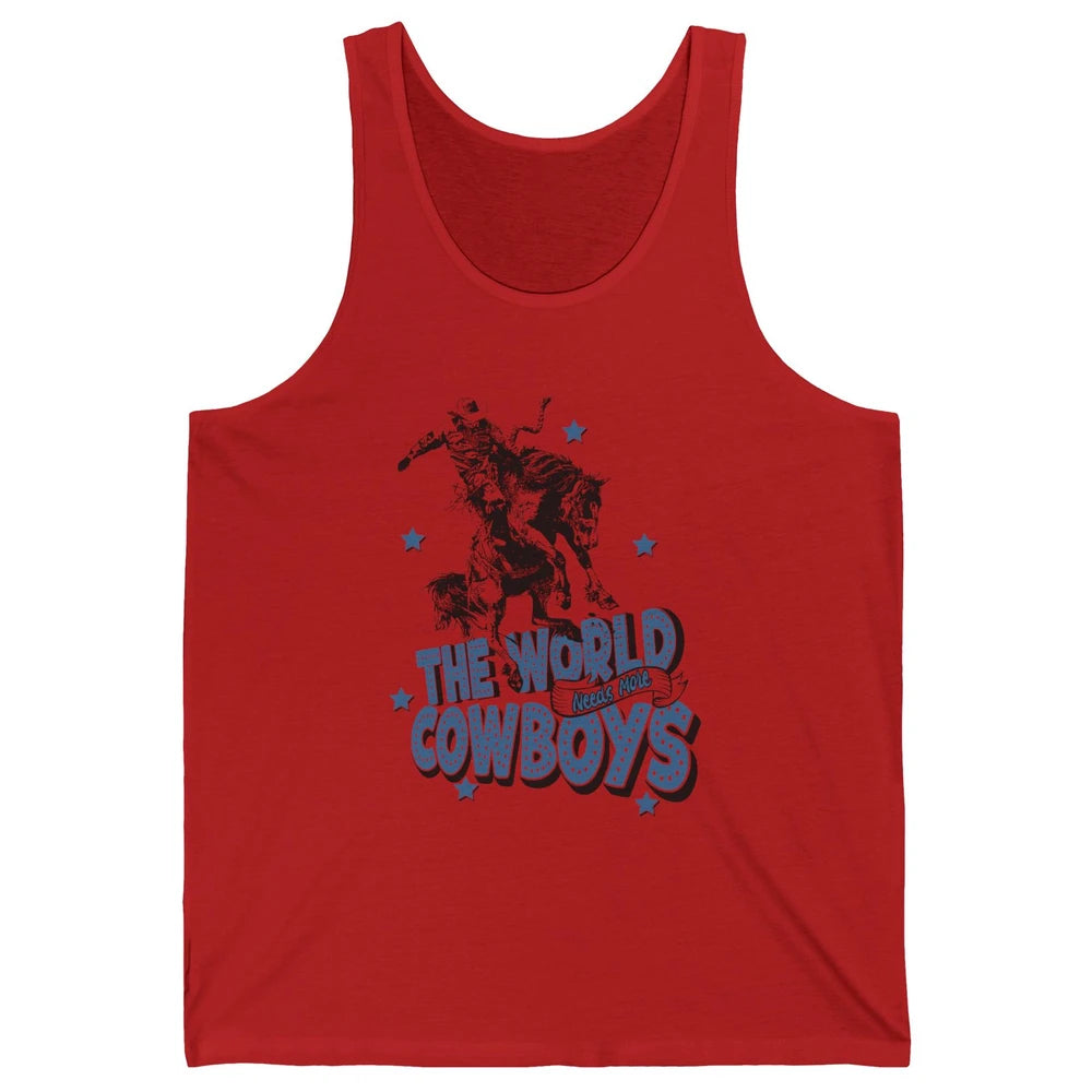 Retro Cowboy Horsing World Needs More Cowboy Western Country Unisex Jersey Tank