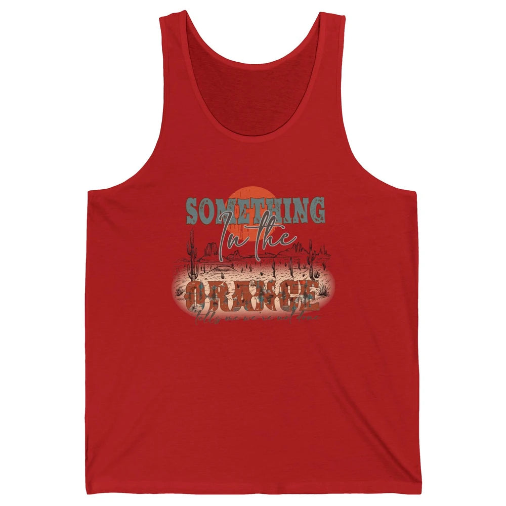 Retro Desert Sunset Something In The Orange Western Country Unisex Jersey Tank