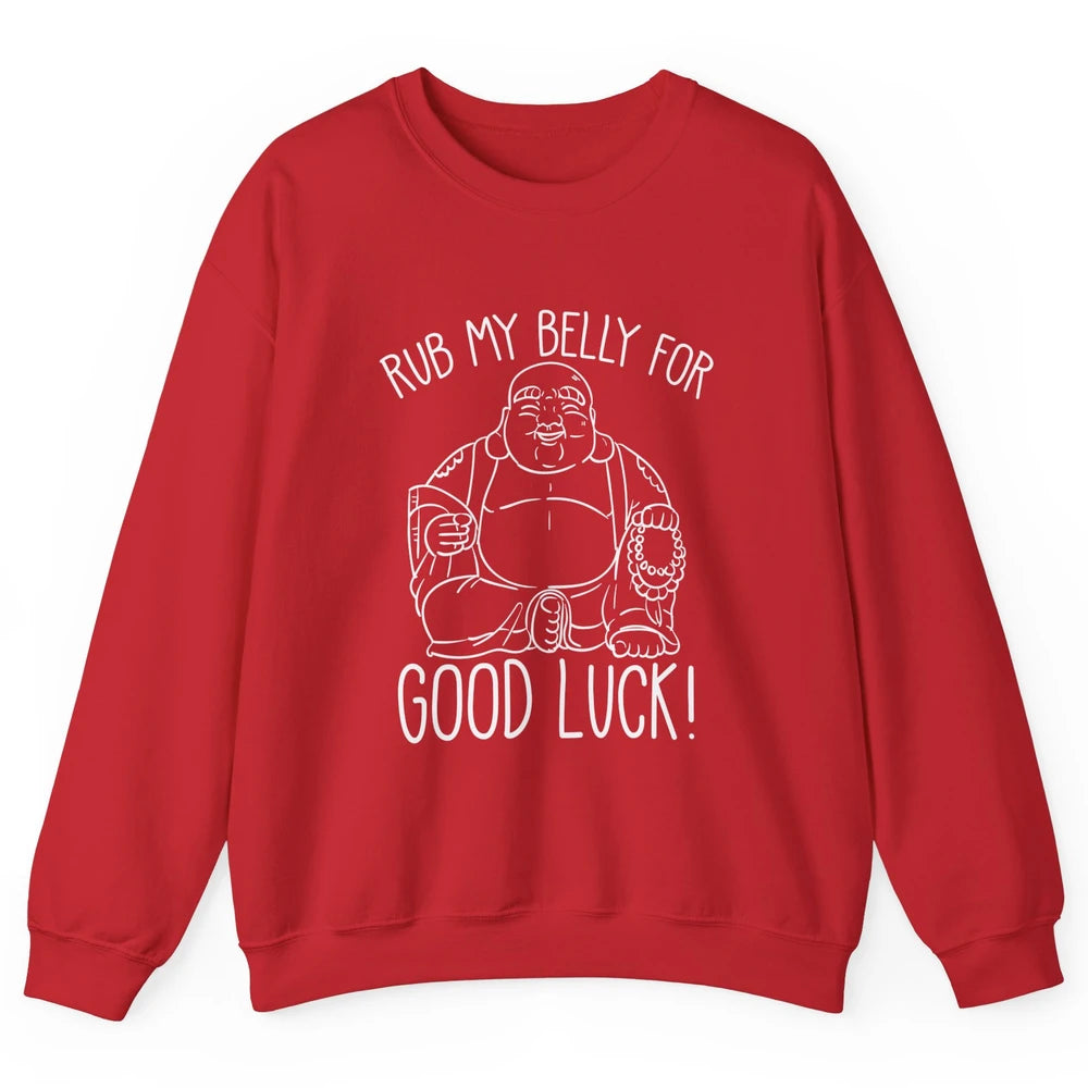 Religious Buddha Rub My Belly For Good Luck Buddhist Yoga Unisex Crewneck Sweatshirt