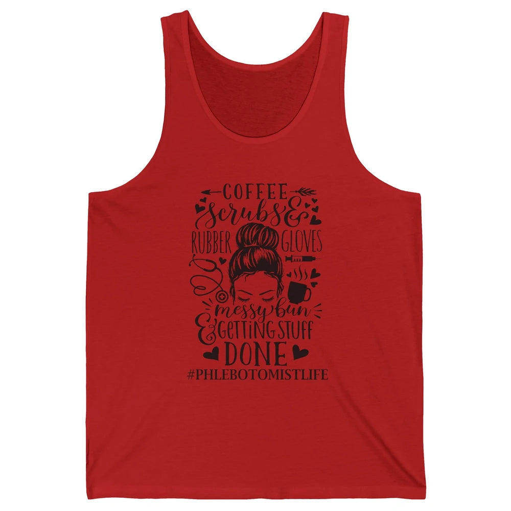 Phlebotomist Life Messy Bun Coffee Scrubs And Rubber Gloves Unisex Jersey Tank