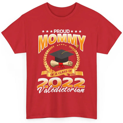 Proud Mommy Of A Class Of 2022 Valedictorian Graduation Gift Classic Unisex T-Shirt