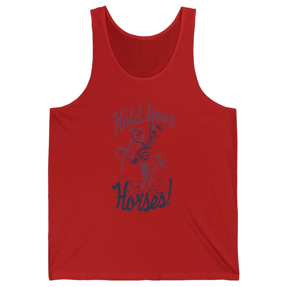 Retro Cowboy Hold Your Horses Western Country Rodeo Dad Gift Unisex Jersey Tank