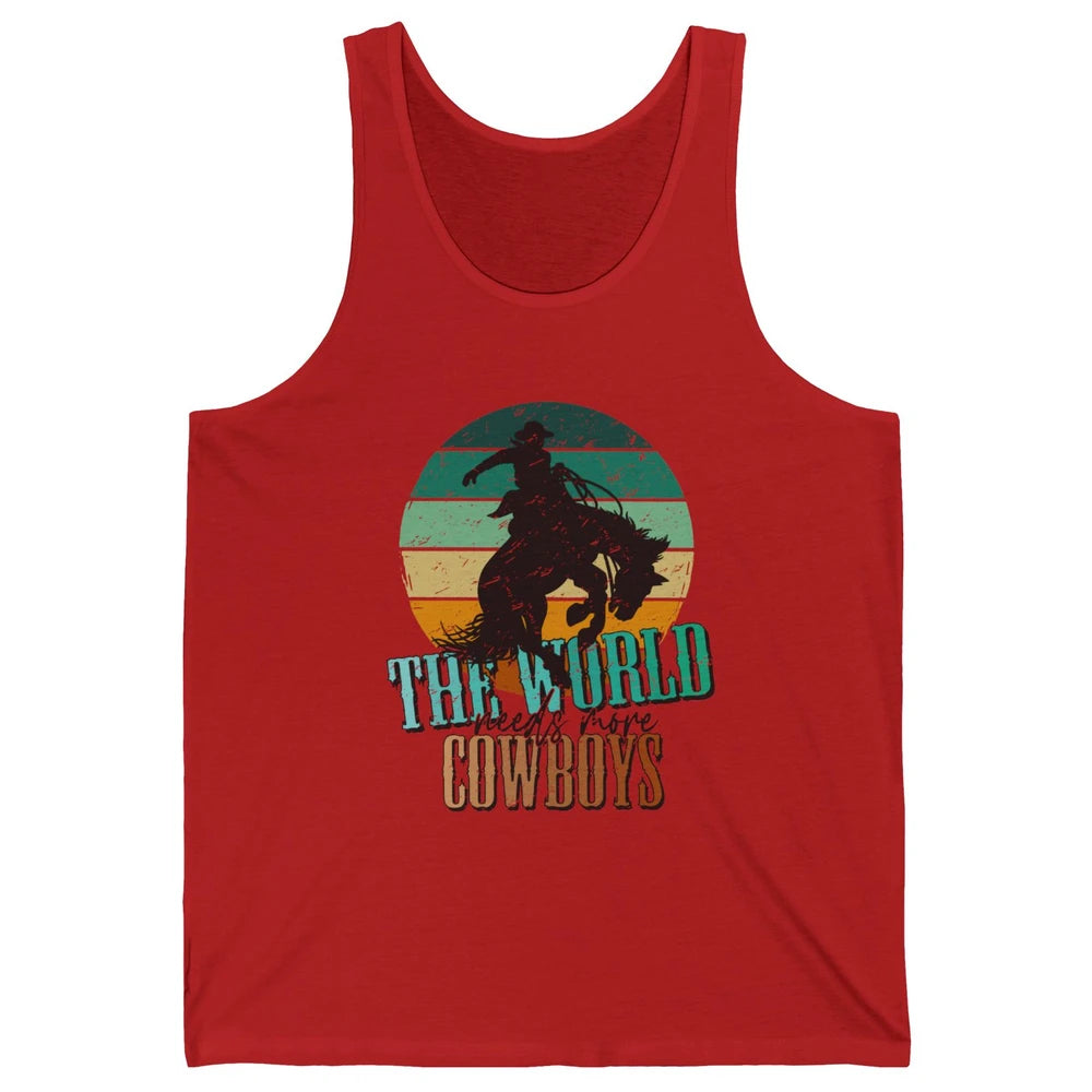 Retro Cowboy Horsing World Needs More Cowboy Western Country Unisex Jersey Tank