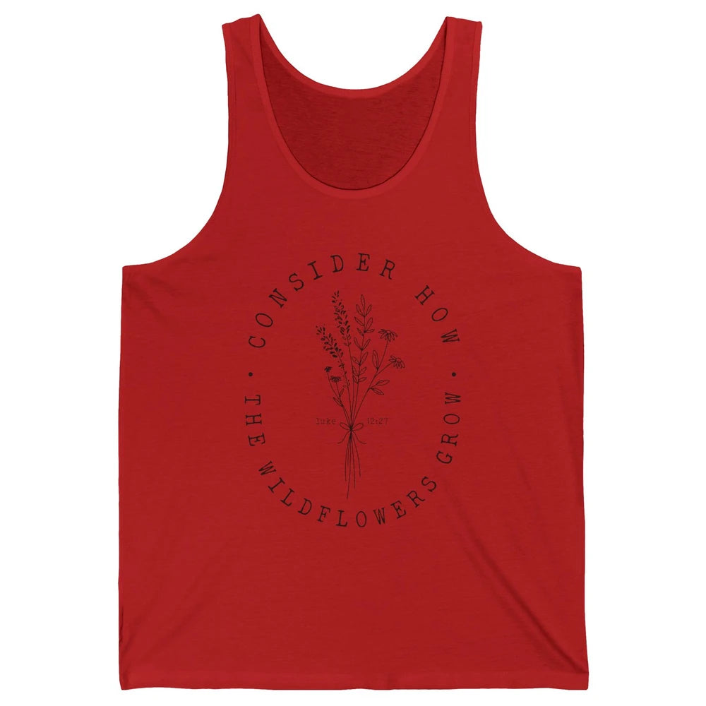Consider How the Wildflowers Grow Bible Verse Christian Gift Unisex Jersey Tank