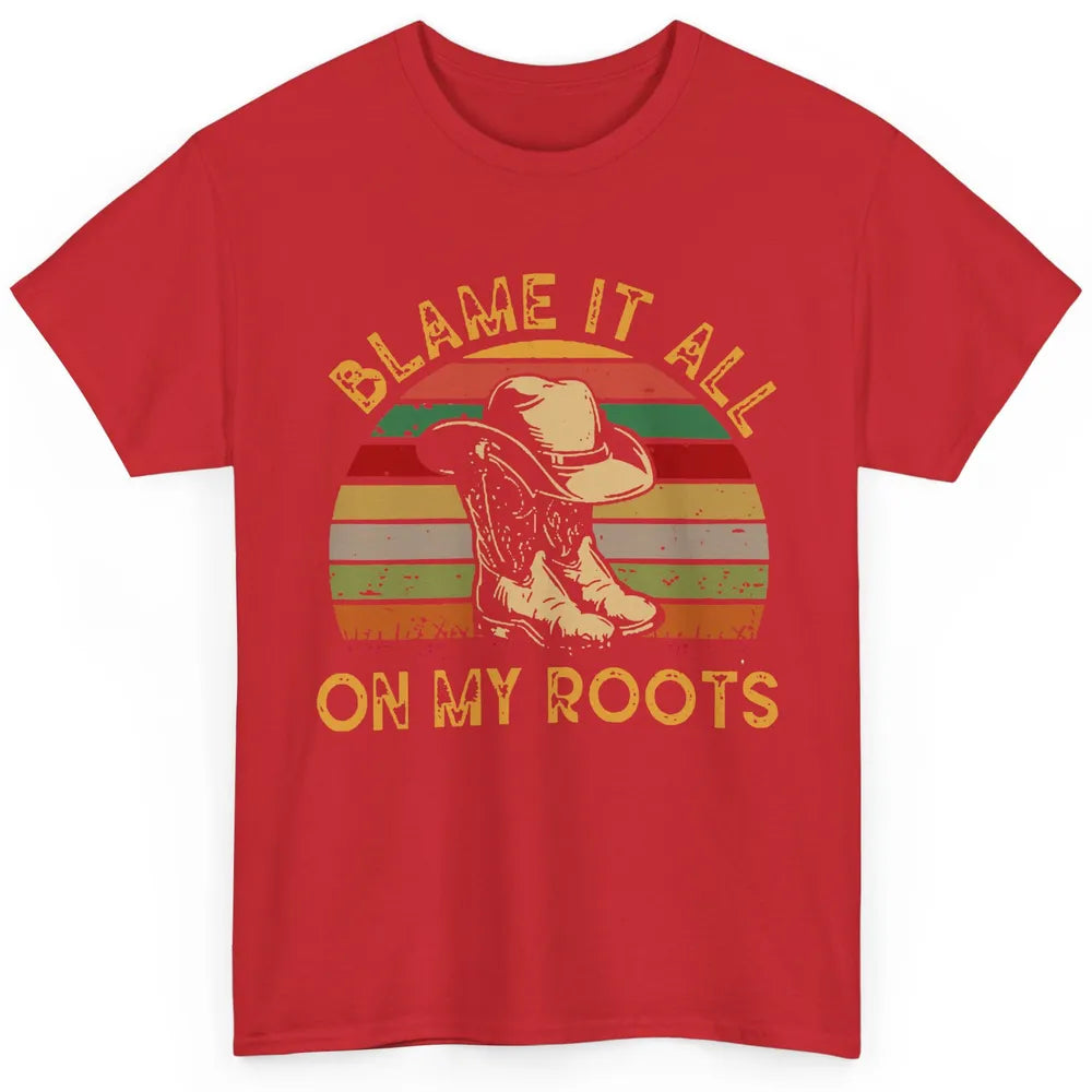 Retro Cowboy Boots Hat Blame It On My Roots Western Cowgirls Classic Unisex T-Shirt