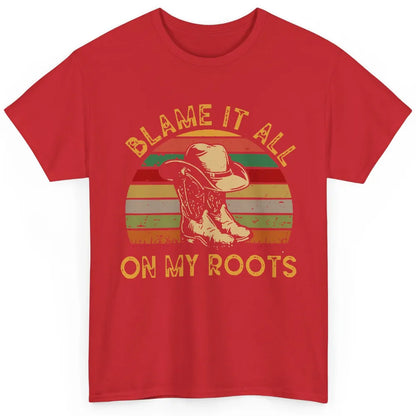 Retro Cowboy Boots Hat Blame It On My Roots Western Cowgirls Classic Unisex T-Shirt