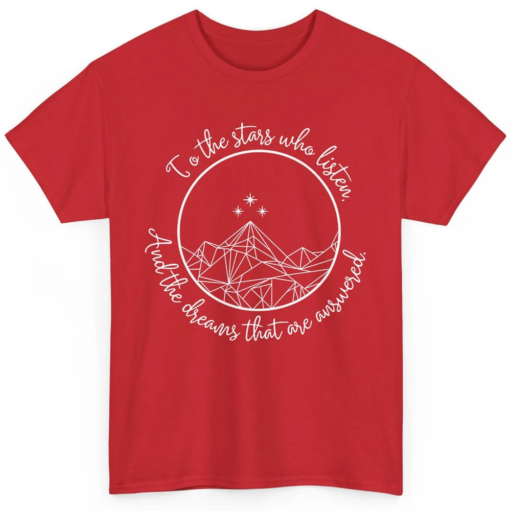 Night To The Stars Who Listen And Dreams That Are Answered Classic Unisex T-Shirt
