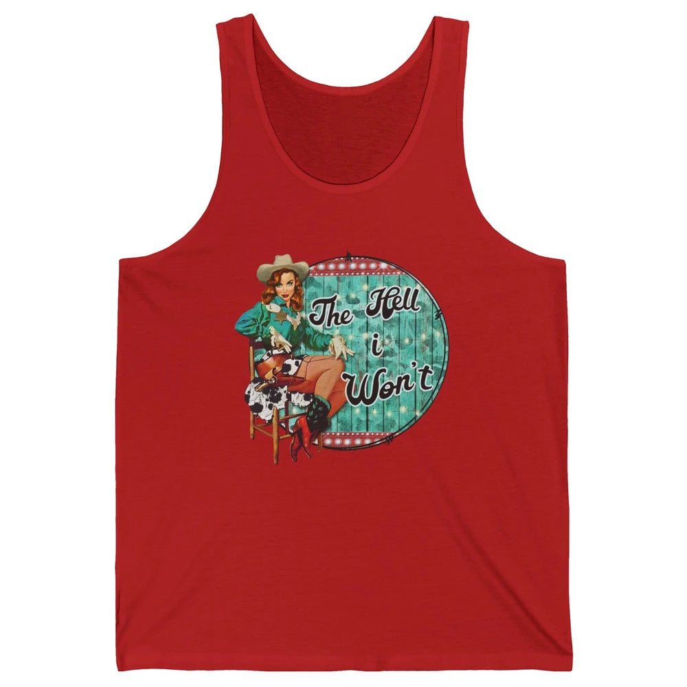 Retro Cowgirl The Hell I Won't Western Country Punchy Girls Unisex Jersey Tank