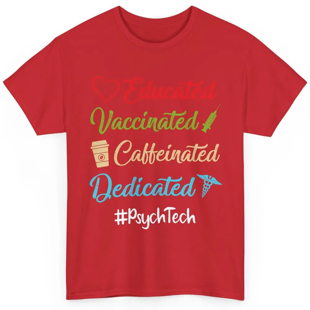 Retro Funny Psych Tech Educated Vaccinated Dedicated Gift Classic Unisex T-Shirt