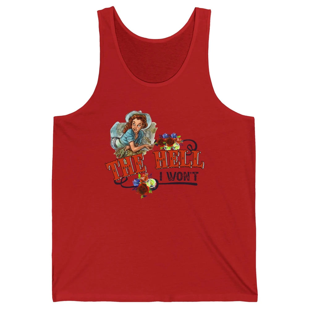 Retro Cowgirl The Hell I Won't Western Country Punchy Girls Unisex Jersey Tank