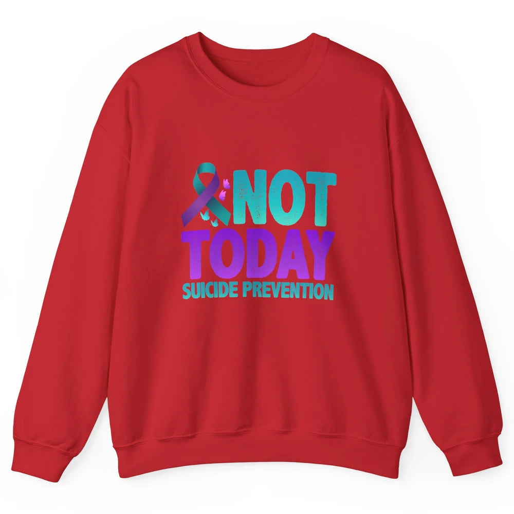 Not Today Ribbon Support Warrior Suicide Prevention Month Unisex Crewneck Sweatshirt