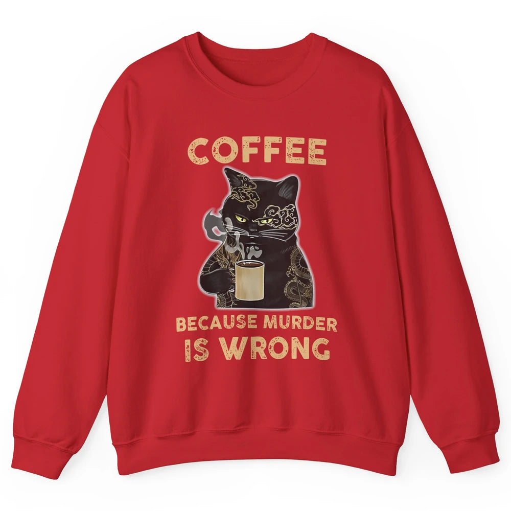 Retro Black Cat Coffee Because Murder Is Wrong Coffee Lovers Unisex Crewneck Sweatshirt