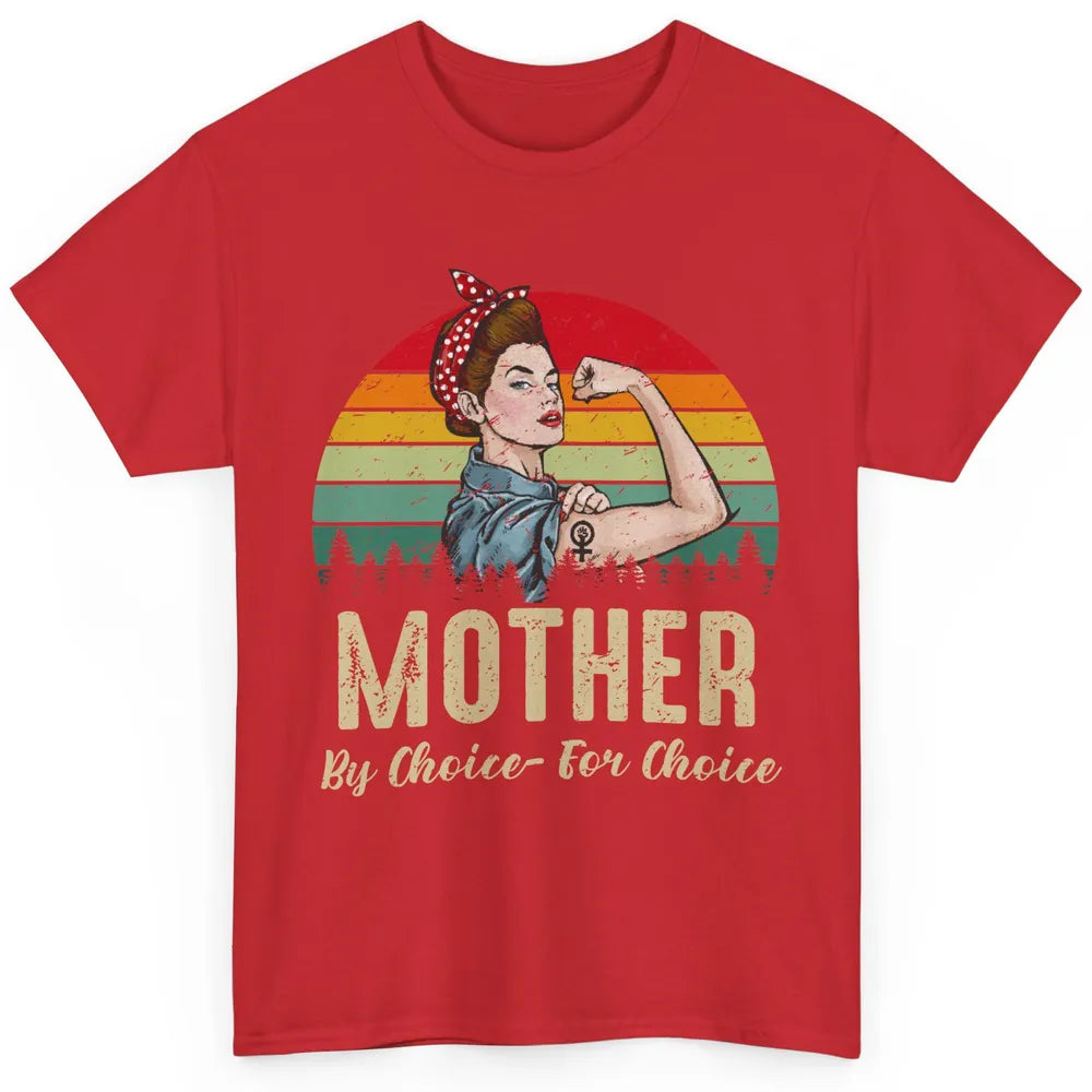Mother By Choice For Choice Women's Power Feminist Rights Classic Unisex T-Shirt