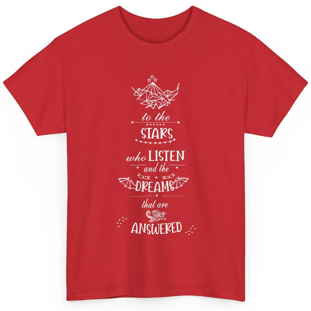 Night To The Stars Who Listen And Dreams That Are Answered Classic Unisex T-Shirt