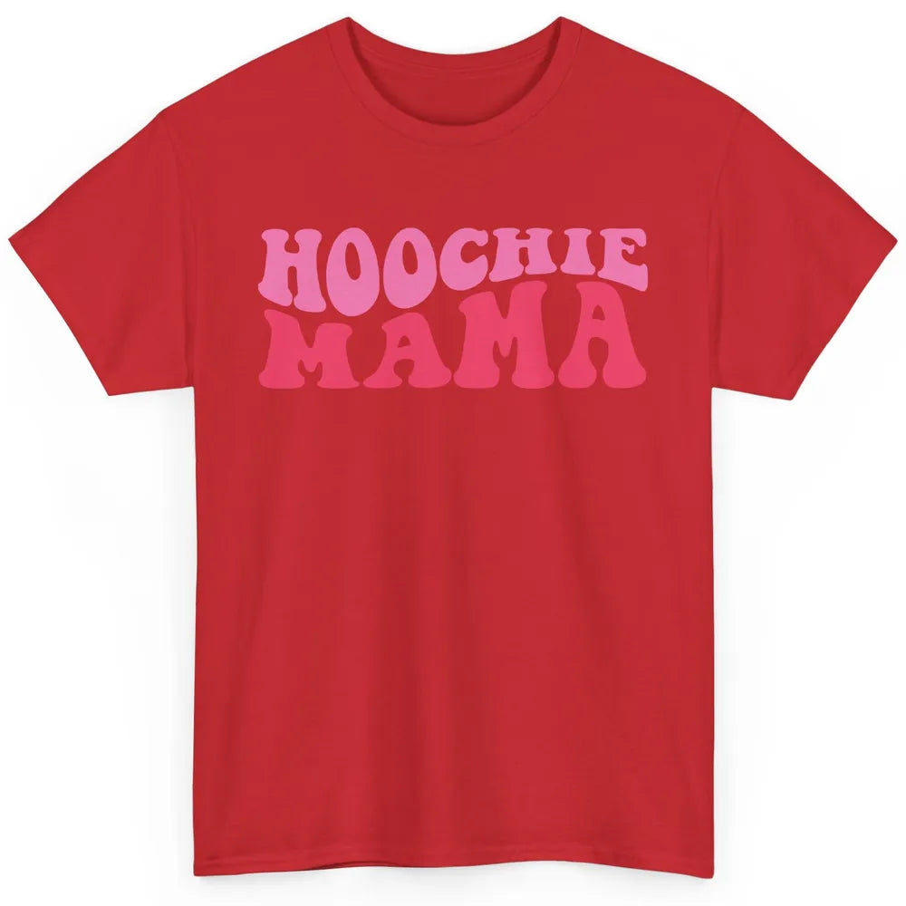 Nothing But A Hoochie Mama Funny Western Mama Mothers Day Classic Unisex T-Shirt